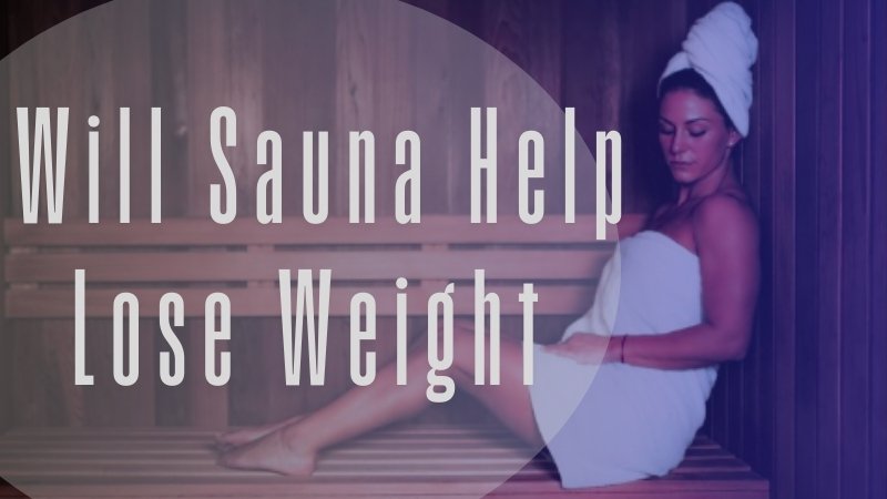 Will Sauna Help Lose Weight